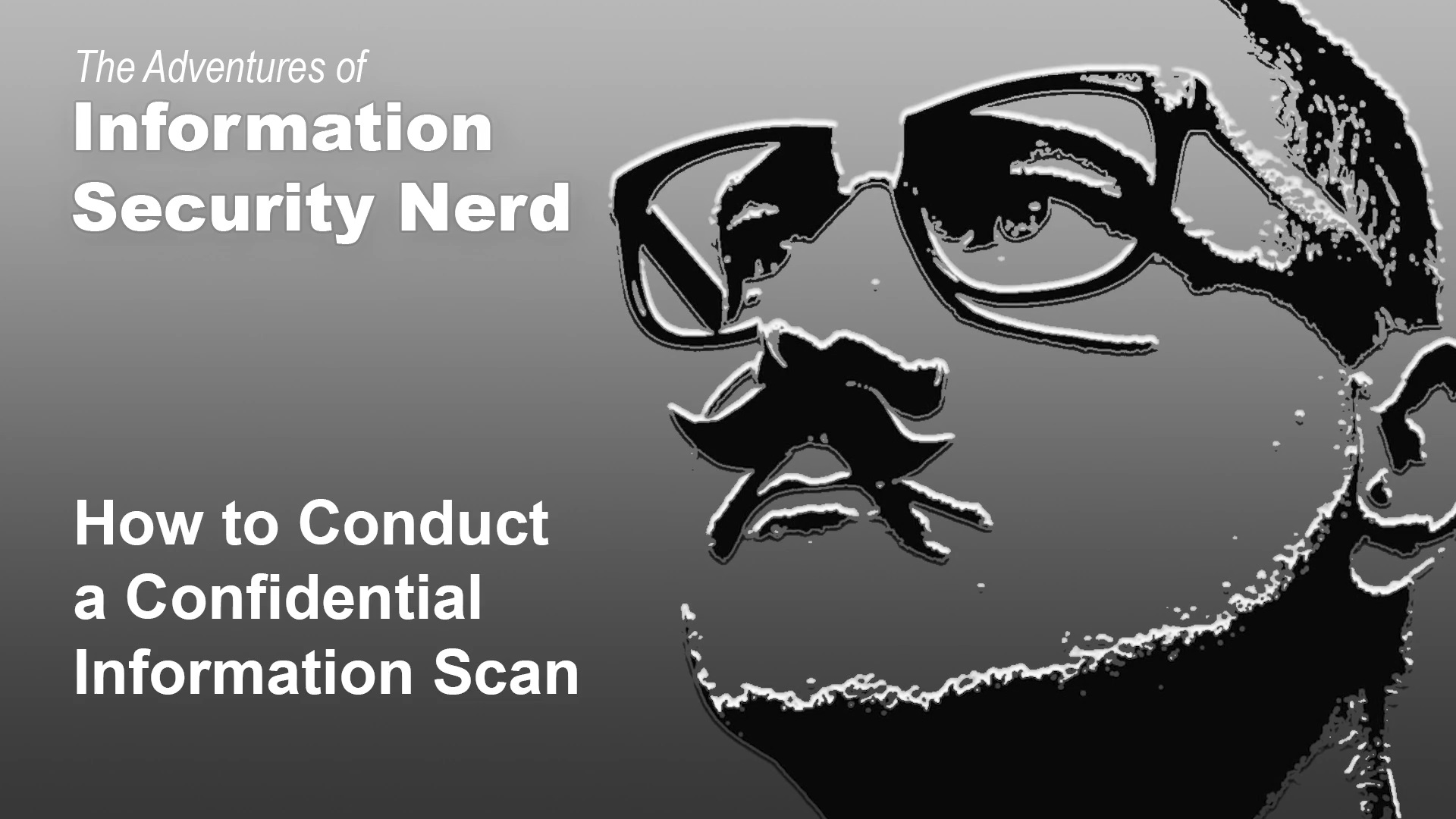 the adventures of information security nerd - how to conduct a confidential information scan