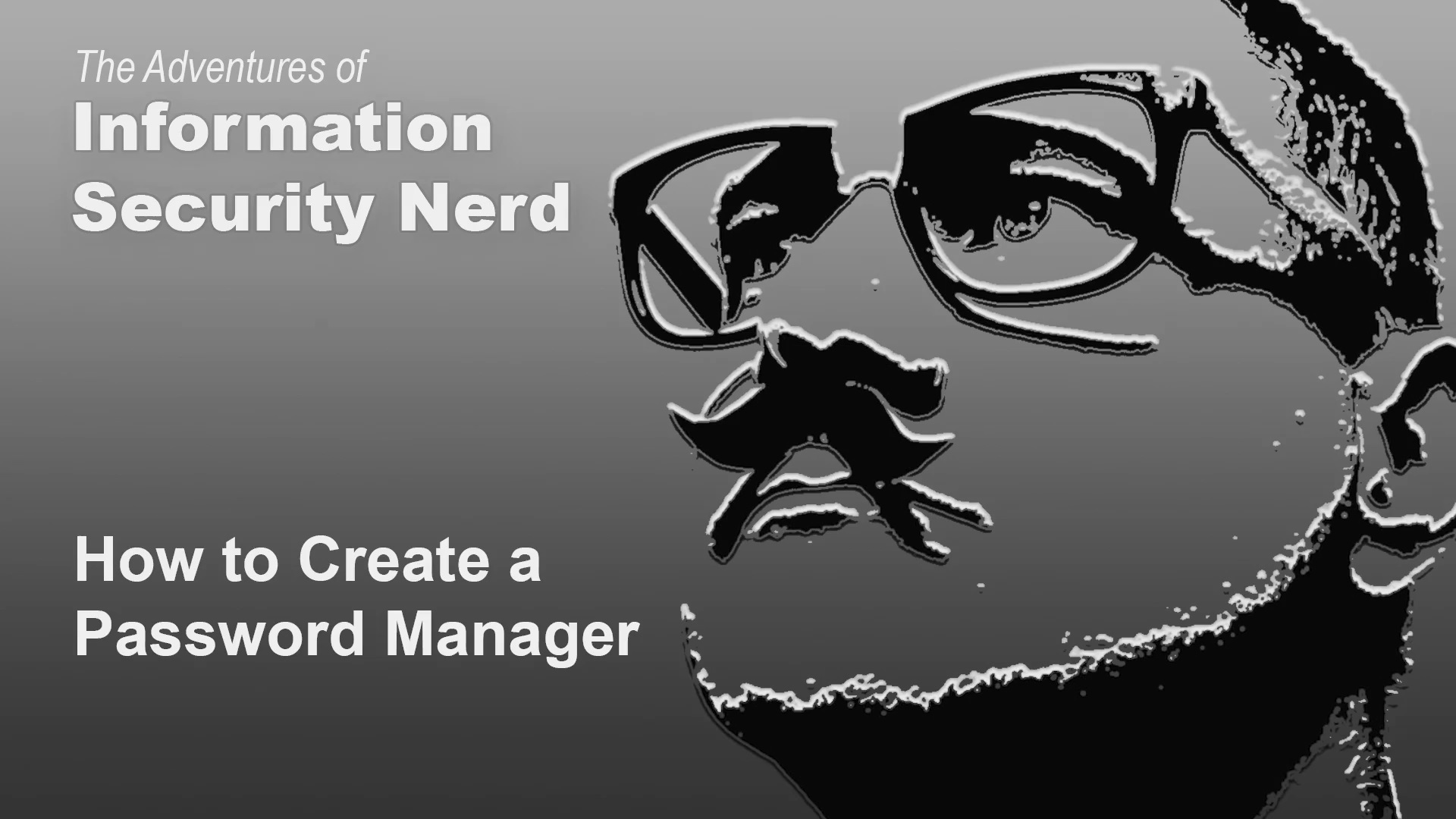 the adventures of information security nerd - how to create a password manager